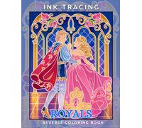 Ink Tracing Royals: Kings, Queens, Princesses Reverse Coloring Book for Adults for Relaxation and Creativity