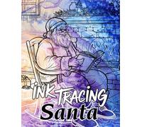 Ink Tracing Santa Coloring Book: A Festive Collection of 40 Jolly Santa Scenes to Trace Ink and Color for Holiday Cheer