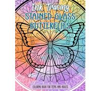 Ink Tracing Stained Glass Butterflies Coloring Book for Teens and Adults: Illuminate Elegant Winged Wonders With This Unique Draw To Reveal Stained Glass Experience