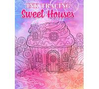 Ink Tracing Sweet Houses: Discover Whimsical Cottages And Dreamy Dwellings In This Enchanting Reverse Coloring Book Experience