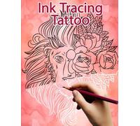 Ink Tracing Tattoo: Mindful Reverse Coloring Book: Relax With Stunning Tattoo-Style Art