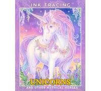 Ink Tracing Unicorns and Other Mythical Horses: A Whimsical Reverse Coloring Book for Adults for Relaxation and Creativity