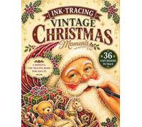 Ink Tracing: Vintage Christmas Moments: A Holiday Ink Tracing Book for Adults