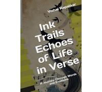 Ink Trails Echoes of Life in Verse: Fragments of life whispered in verse