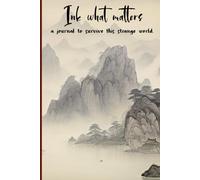 Ink what matters: a journal to survive this strange world.: A daily companion for notes and sketches of lived moments.