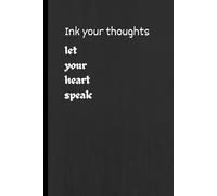 Ink your thoughts let your heart speak: A Blank Page Journal for your Thoughts and Dreams