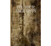 INK YOUR THOUGHTS: Moments of Gratitude, Calm Within Chaos, Write Your Soul, The Story Within, Your Personal Writing Companion