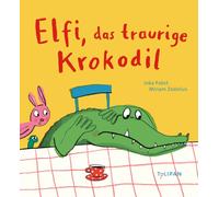 Inka Pabst Miriam Zedelius Elfi, das traurige Krokodil: Bilderbuch (Tascabile)