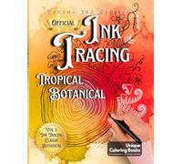 Inkalia Ink Tracing Classic: Tropical Botanical Art Tracing: A Relaxing Craft for Adults & Beginners to Create Botanical Prints. Draw Exotic Flowers & ... Backgrounds for Stress Relief & Home Decor