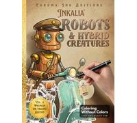 Inkalia Robots & Hybrid Creatures: Ink Tracing Coloring Book for Adults | Bold Outline Steampunk Mechanical Designs for Stress Relief, Relaxation and ... Art: Anxiety Relief Coloring for Beginners