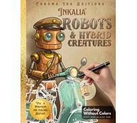 Inkalia Robots & Hybrid Creatures: Ink Tracing Coloring Book for Adults | Bold Outline Steampunk Mechanical Designs for Stress Relief, Relaxation and ... Art: Anxiety Relief Coloring for Beginners