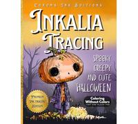 Inkalia Tracing: Spooky Creepy and Cute Halloween: A Relaxing Creepy Cute Coloring Book for Adults to Trace with Only One Black Pen - Cozy Hygge Vibes for Stress Relief