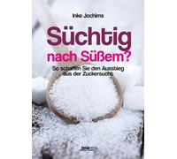 Inke Jochims Süchtig nach Süßem?: So schaffen Sie den Ausstieg aus d (Tascabile)