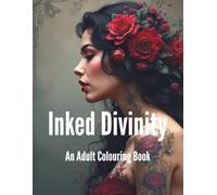 Inked Divinity: A Gothic Tattoo-Inspired Adult Colouring Book of Dark Beauty and Edgy Fantasy: Intricate Black and White Line Art Featuring Seductive ... and More for Creative Expression and Stress