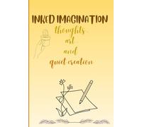 Inked Imagination, thoughts, arts and quiet creation!: A journal of Art, Thought, and Quiet Creation