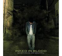 Inked In Blood - Sometimes We Are Beautiful