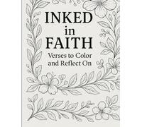 Inked in Faith: A Christian Coloring Book with Scripture Verses to Reflect and Relax