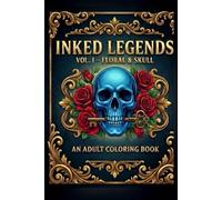 Inked Legends: Vol. 1 - Floral & Skull | 50+ Bold Tattoo-Inspired Designs for Relaxation and Creativity | 6 × 9 in. | 100+ Pages