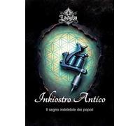 Inkiostro antico. Il segno indelebile dei popoli