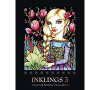 INKLINGS 3 colouring book by Tanya Bond: Coloring book for adults, teens and children, featuring 24 single sided fantasy art illustrations by Tanya ... and other charming creatures.: Volume 5