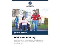 Inklusive Bildung: Eine Fallstudie zu Gesetzgebung, Perspektiven und Realität im Kontext einer städtischen Schule in Rio Grande do Sul