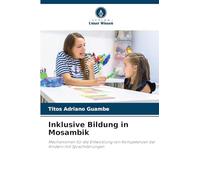 Inklusive Bildung in Mosambik: Mechanismen für die Entwicklung von Kompetenzen bei Kindern mit Sprachstörungen