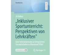 "Inklusiver Sportunterricht: Perspektiven von Lehrkräften": Eine Interviewstudie an integrierten Gesamtschulen in Rheinland-Pfalz