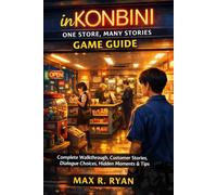 INKONBINI: ONE STORE, MANY STORIES GAME GUIDE: Complete Walkthrough, Customer Stories, Dialogue Choices, Hidden Moments & Tips