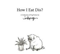 Inkpug Lauren Stohler How I Eat Dis? (Copertina rigida)