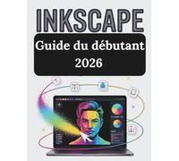 Inkscape Guide du débutant 2026: Le guide ultime étape par étape pour créer des logos, des illustrations et des fichiers prêts à imprimer sans logiciel coûteux
