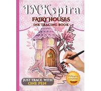 INKspira: Fairy Houses Ink Tracing Book: Enchanted Watercolor-Inspired Illustrations to Trace and Relax with Magical Fairy Cottages and Secret Homes