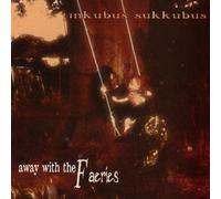 INKUBUS SUKKUBUS - AWAY WITH THE FAERIES