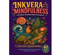 Inkvera: Mindfulness: A Reverse Coloring Book for Adults with 40 Ink Tracing Designs for Mindful Relaxation, Stress Relief, Meditation, Creative ... flowers and quiet philosophical moments