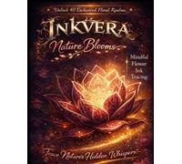 Inkvera: Nature Blooms: Mindful Flower Ink Tracing Book | 40 Philosophical Reverse Coloring Pages for Adults & Kids | Relaxing White Outline Tracing ... | reverse coloring book for adults and kids