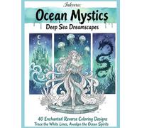 Inkvera: Ocean Mystics: Reverse Coloring & Ink Tracing Ocean Book for Adults - 40 Mystical Underwater Pages with White Line Art, Watercolor ... Doodling & Relaxing Sea Fantasy Designs