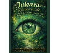 Inkvera: Rainforest Life: Advanced Ink Tracing Coloring Book for Adults | 37 Philosophical Rainforest Scenes | Reverse Coloring with Thick White ... Plants Fantasy Relaxation Stress Relief