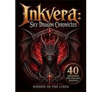 Inkvera: Sky Dragon Chronicles: 40 Celestial Dragon Ink Tracing Pages for Adults | Fantasy Reverse Coloring Book for Stress Relief, Mindfulness and ... White Outline Art on Painted Sky Backgrounds