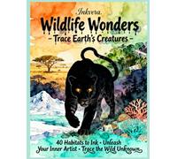 Inkvera: Wildlife Wonders - Trace Earth’s Creatures: Reverse Ink Tracing Coloring Book for Kids & Adults | 40 Unique Wildlife Habitat Designs | ... | Stress Relief, Creativity & Artistic Fun