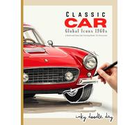 Inky Doodle Day: Classic Car Global Icons 1960s. A Thick Outline Reverse Coloring Book.: Bold and Easy Ink Tracing. A Stress Relief Gift for Men ... of American and European Classics.