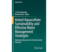 Inland Aquaculture Sustainability and Effective Water Management Strategies: Optimizing Resources for Environmental Harmony (Springer Water)
