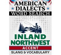 Inland Northwest Accent Word Search: Local Slang & Regional Vocabulary - 50 Puzzles, 1,000 Words, Answers Included (American Dialects): Large Print ... & Teens - Easy to Read, Relaxing Brain Games