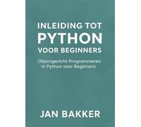 Inleiding tot Python voor Beginners: Objectgericht Programmeren in Python voor Beginners