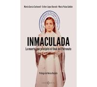 Inmaculada: La muerte que precipitó el final del Patronato