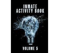 Inmate Activity Book Volume 5: Life After Prison: Reentry, Recovery, and Preparing for Release