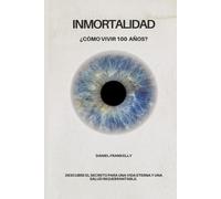 inmortalidad: Un método sencillo y comprobado para desarrollar buenos hábitos y eliminar los malos