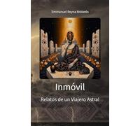 Inmóvil: Relatos de un Viajero Astral