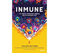 Inmune: un viaje al misterioso sistema que te mantiene vivo