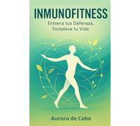 INMUNOFITNESS: Entrena tus defensas, Fortalece tu vida
