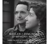 Inna Faliks; Daniel Schlosberg - Mahler / Zemlinsky: Symphony No. 6