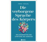 Inna Segal Die verborgene Sprache des Körpers: Was Krankheite (Copertina rigida)